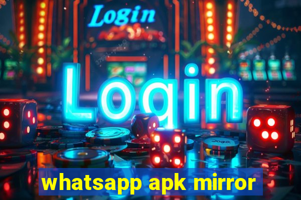 whatsapp apk mirror